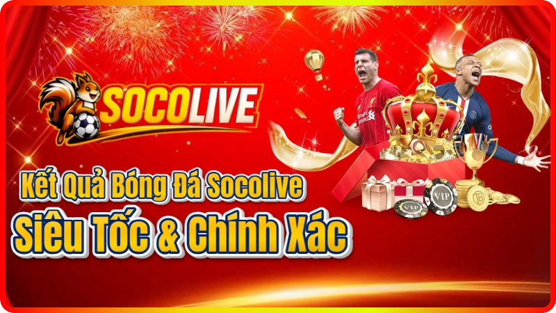 Kết Quả Bóng Đá Socolive Siêu Tốc & Chính Xác